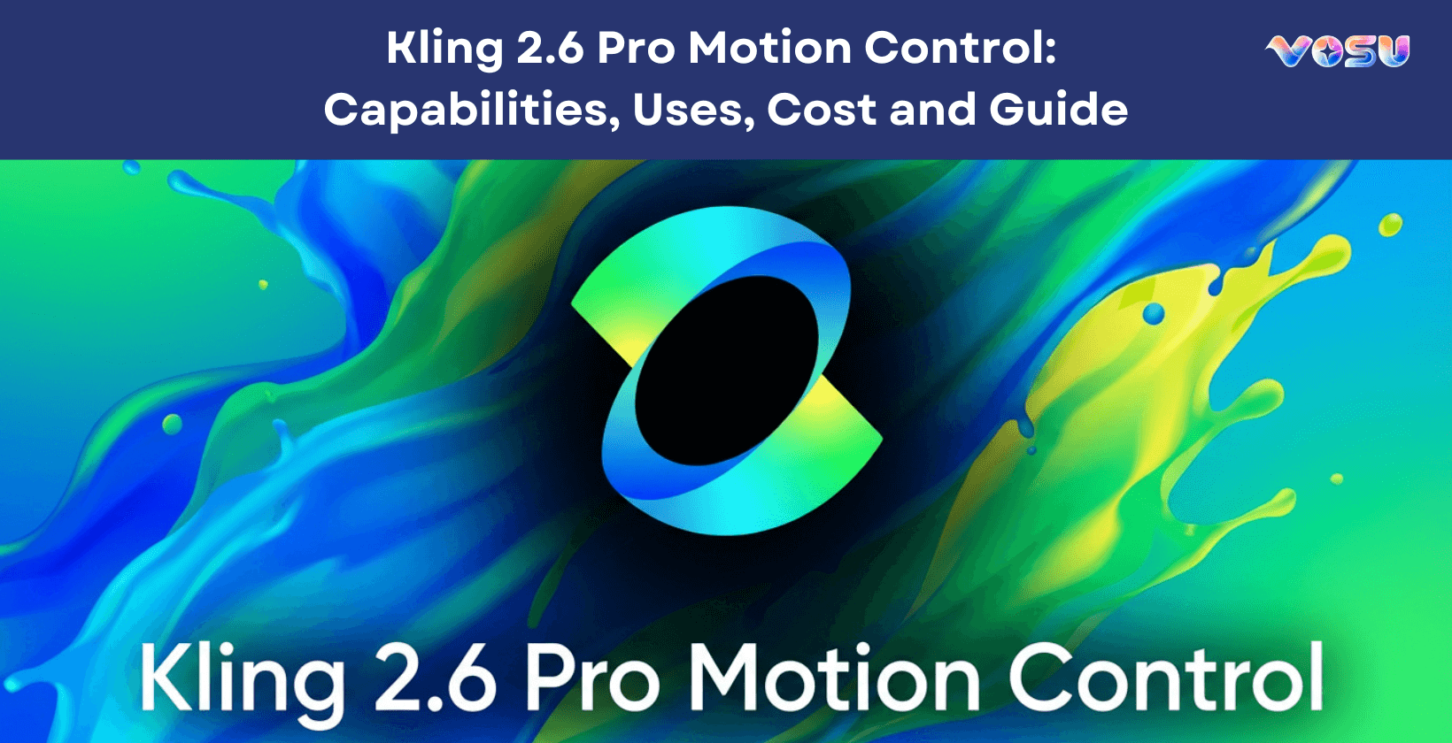 Kling Led Controller Kling 2.6 Pro Motion Control: Capabilities, Uses, Cost and Guide | VOSU.AI